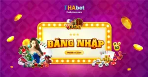 Đăng nhập Thabet – Link đăng nhập Tha Bet an toàn 2024